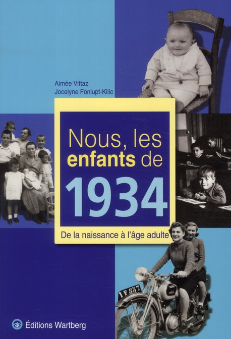 Nous, les enfants de 1934. De la naissance à l'âge adulte