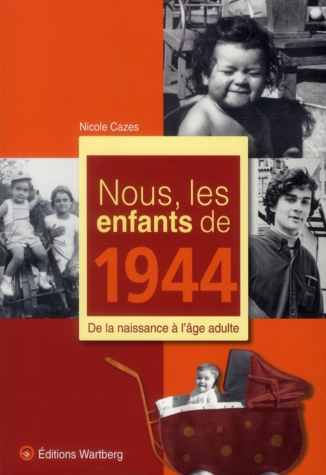 Nous, les enfants de 1944. De la naissance à l'âge adulte