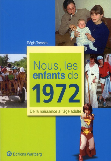 Nous, les enfants de 1972. De la naissance à l'âge adulte