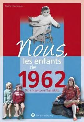 Nous, les enfants de 1962. De la naissance à l'âge adulte