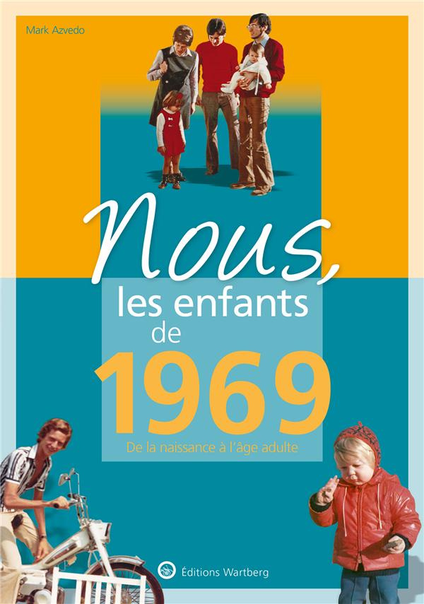 Nous, les enfants de 1969. De la naissance à l'âge adulte