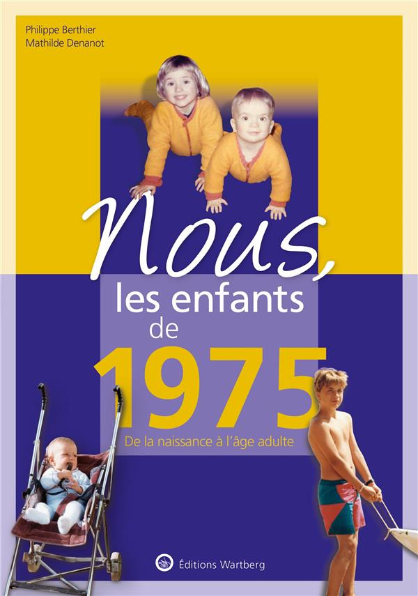 Nous, les enfants de 1975. De la naissance à l'âge adulte