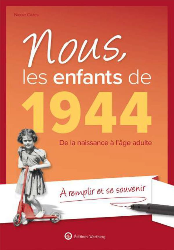 Nous, les enfants de 1944. De la naissance à l'âge adulte