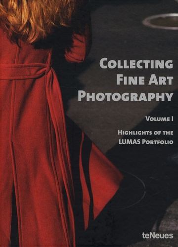 Collecting fine art photography. Volume 1, Highlights of the Lumas portfolio