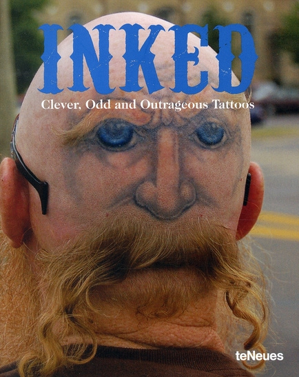 Inked. Clever, Odd and Outrageous Tattoos
