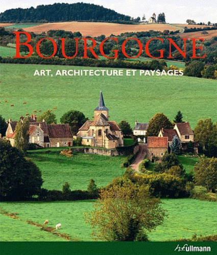 BOURGOGNE - ART, ARCHITECTURE ET PAYSAGES