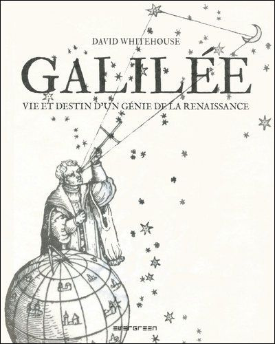 Galilée. Vie et destin d'un génie de la Renaissance
