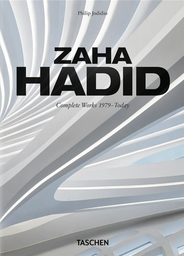 Zaha Hadid. cOMPLETE WORK 1979-TODAY