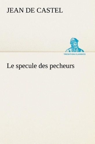 Le specule des pecheurs. Le specule des pecheurs