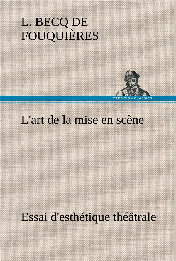 L'art de la mise en scène Essai d'esthétique théâtrale. L art de la mise en scene essai d esthetique