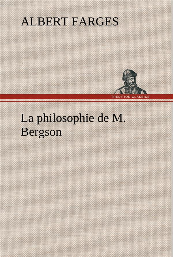 La philosophie de M. Bergson. La philosophie de m bergson