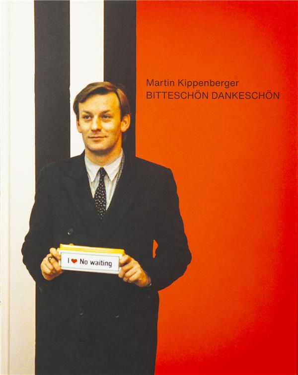 Martin Kippenberger, Bitteschön Dankeschön. Une rétrospective