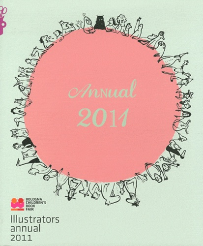 Illustrators annual 2011. Bologna Children's Book Fair