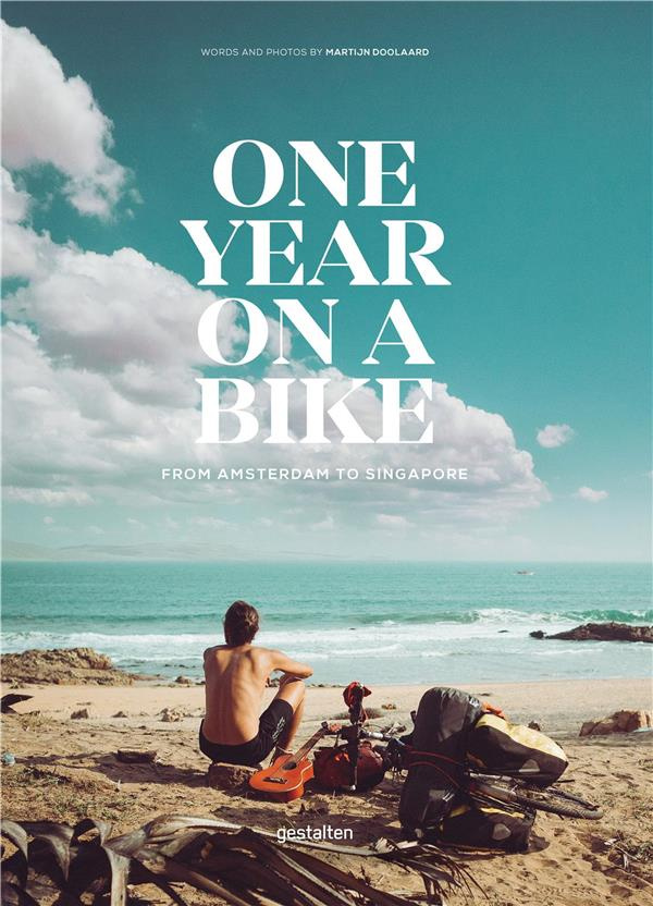 ONE YEAR ON A BIKE, FROM AMSTERDAM TO SINGAPORE