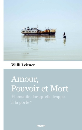 Amour, Pouvoir et Mort. Et ensuite, lorsqu'elle frappe à la porte ?