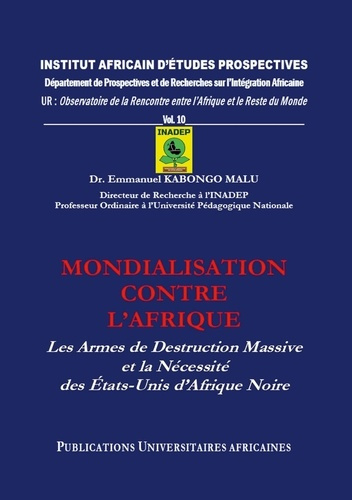 Mondialisation contre l'Afrique. Les Armes de Destruction Massive et la Nécessité des États-Unis d'A