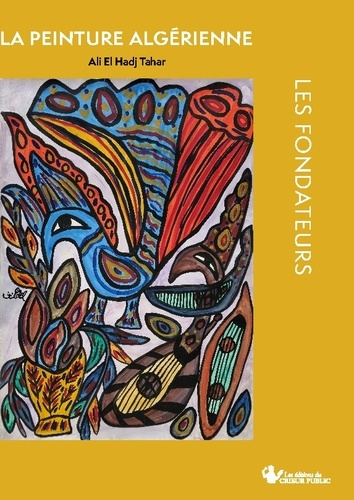 Les Fondateurs. La Peinture Algériennes