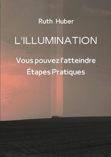 L'ILLUMINATION: Vous pouvez l'atteindre. Étapes Pratiques