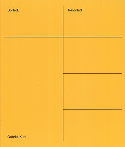 Sorted, Resorted: Gabriel Kuri. Edition français-anglais-néerlandais