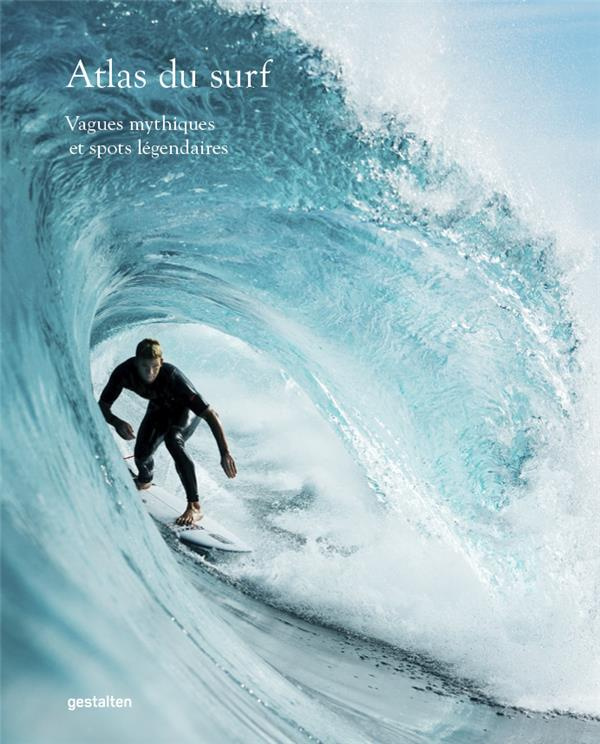 Atlas du surf. Vagues mythiques et spots légendaires