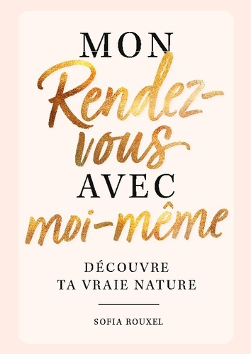 Mon rendez-vous avec moi-même - Découvre ta vraie nature. le livre de remplissage ultime avec des ex