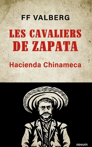 Les Cavaliers de Zapata. Hacienda Chinameca