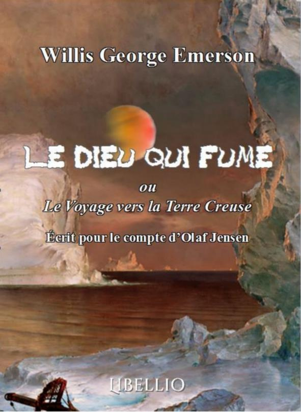 LE DIEU QUI FUME ou Le Voyage vers la Terre Creuse. Écrit pour le compte d'Olaf Jensen