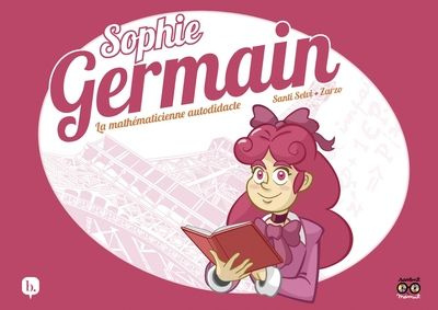 Sophie Germain. La mathématicienne autodidacte