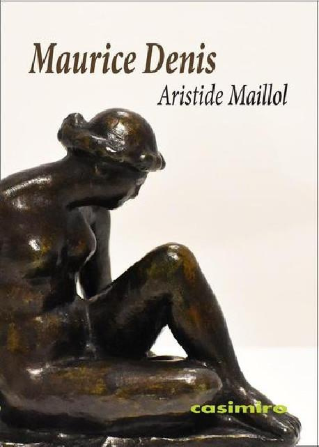 Aristide Maillol. Classique, primitif, moderne