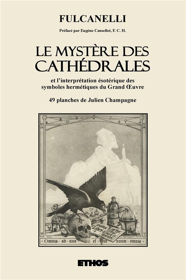 Le mystère des cathédrales et l'interprétation ésotérique des symboles hermétiques du Grand Oeuvre