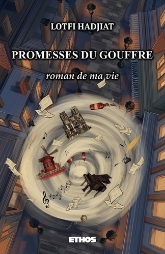 Promesses du gouffre. Roman de ma vie