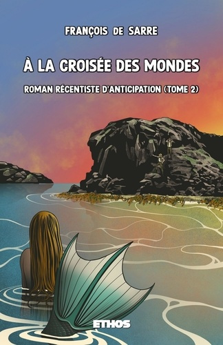 A la croisée des mondes. Tome 2, Roman récentiste d'anticipation