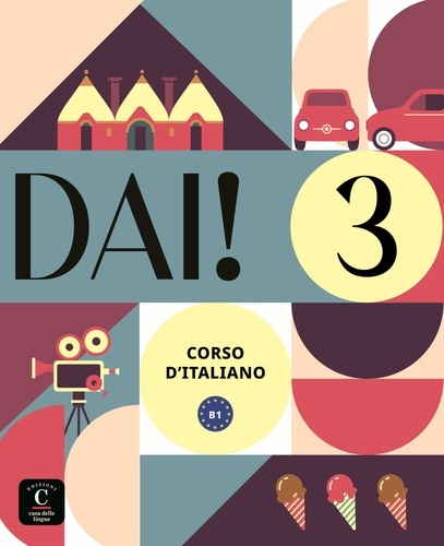 Dai! 3 Corso d'italiano B1. Livre de l'élève   cahier