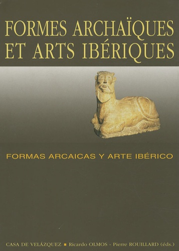 Formes archaïques et arts ibériques. Formas arcaicas y arte ibérico