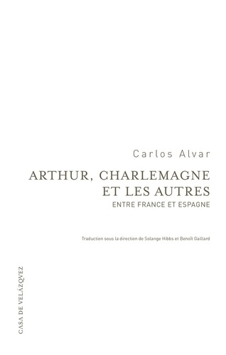 Arthur, Charlemagne et les autres. Entre France et Espagne