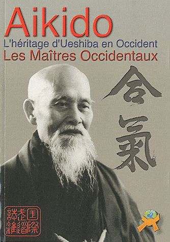 Aikido. L'héritage d'Ueshiba en Occident - Les Maîtres occidentaux