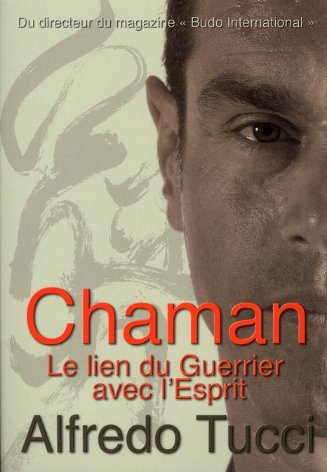 Chaman. Le lien du guerrier avec l'esprit