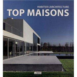 Top maisons. Habiter l'architecture