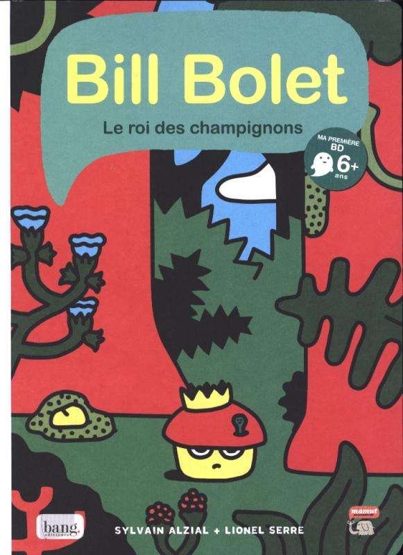 Bill Bolet. Le roi des champignons
