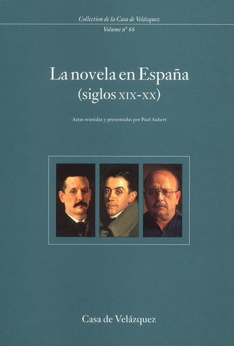 La novela en España (siglos XIX-XX). Coloquio internacional celebrado en la Casa de Velazquez (17-19
