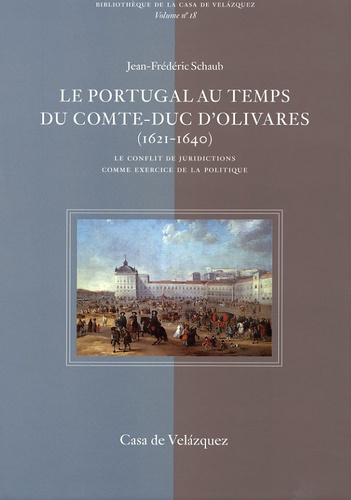 Le Portugal au temps du comte-duc d'Olivares (1621-1640). Le conflit de juridictions comme exercice