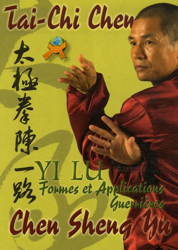 Tai-Chi Chen. La forme "Yi Lu" et ses Applications Martiales
