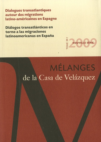 Mélanges de la Casa de Velazquez Tome 39 N° 1/2009 : Dialogues transatlantiques autour des migration