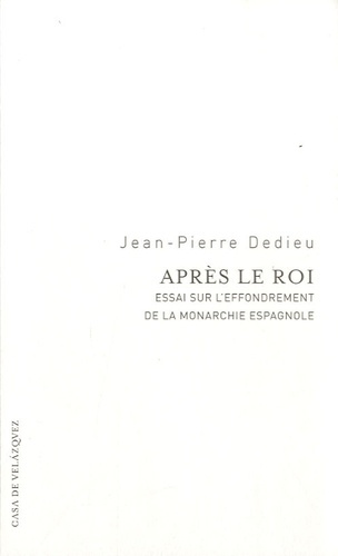 Après le roi. Essai sur l'effondrement de la monarchie