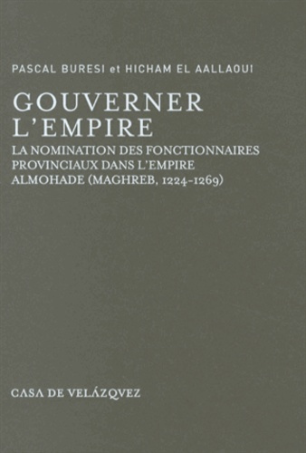 Gouverner l'empire. La nomination des fonctionnaires provinciaux dans l'empire almohade (Maghreb, 12