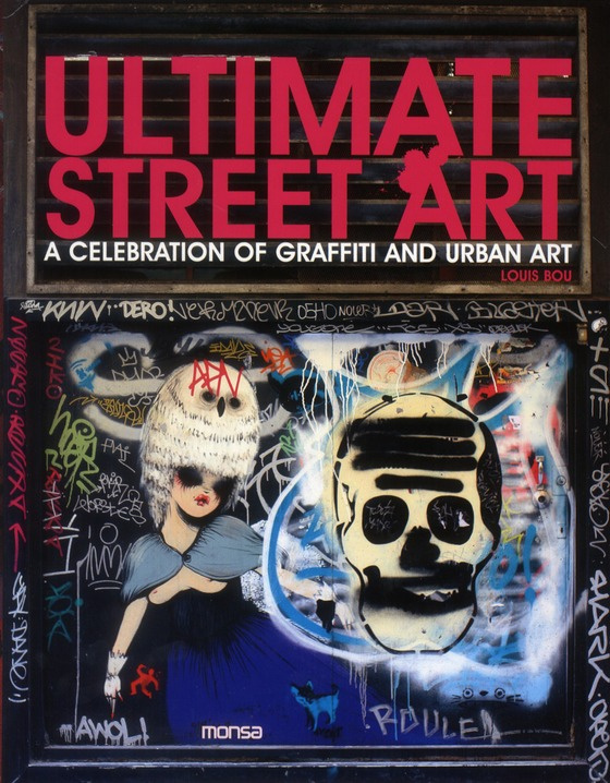ULTIMATE STREET ART.A CELEBRATION OF GRAFFITI AND URBAN ART.ANGLAIS/ESPAGNOL