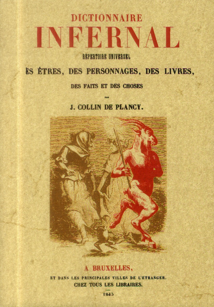 Dictionnaire infernal. Répertoire universel des êtres, des personnages, des livres, des faits et des