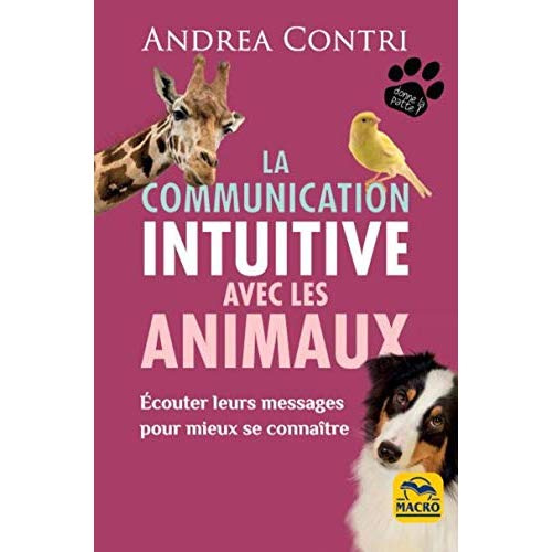 La communication intuitive avec les animaux. Ecouter leurs messages pour mieux se connaître