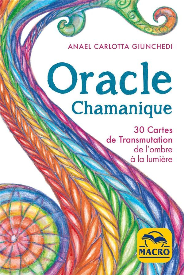 Oracle chamanique. 30 cartes de transmutation de l'ombre à la lumière