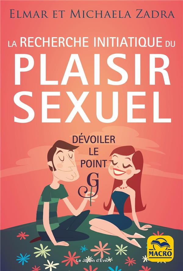 La recherche initiatique du plaisir sexuel. Dévoiler le point G